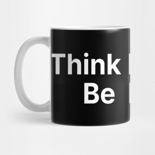 Think Positive, Be Positive. A Self Love, Self Confidence Quote Mug